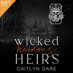Wicked Heinous Heirs by Caitlyn Dare