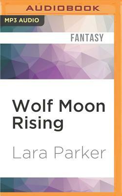 Wolf Moon Rising by Lara Parker