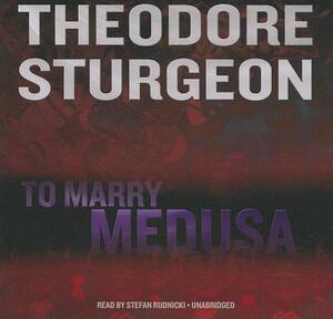 To Marry Medusa by Theodore Sturgeon