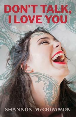 Don't Talk, I Love You by Shannon McCrimmon