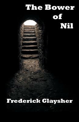 The Bower of Nil: A Narrative Poem by Frederick Glaysher