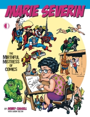 Marie Severin: The Mirthful Mistress of Comics by Dewey Cassell