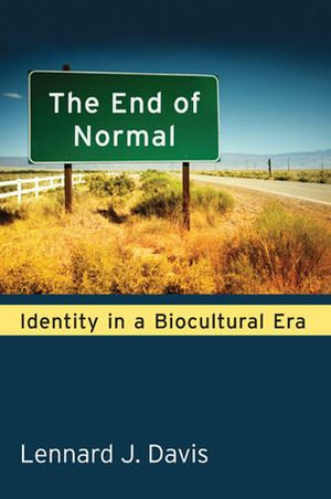 The End of Normal: Identity in a Biocultural Era by Lennard J. Davis