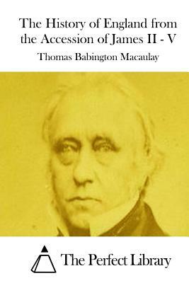 The History of England from the Accession of James II - V by Thomas Babington Macaulay