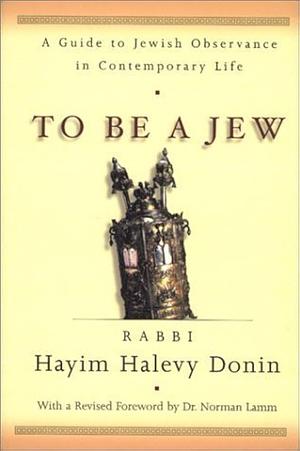 To Be A Jew by Hayim Halevy Donin