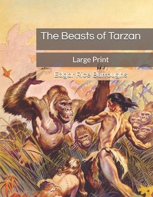 The Beasts of Tarzan: Large Print by Edgar Rice Burroughs