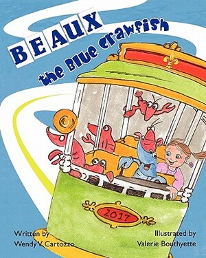 Beaux the Blue Crawfish by Wendy V. Cartozzo