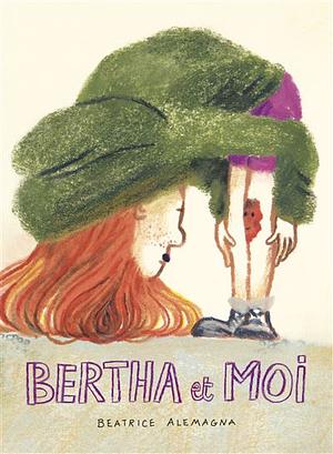 Bertha et moi by Beatrice Alemagna