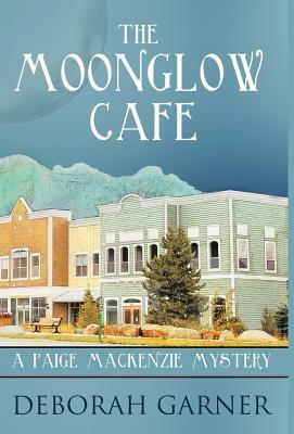 The Moonglow Cafe by Deborah Garner