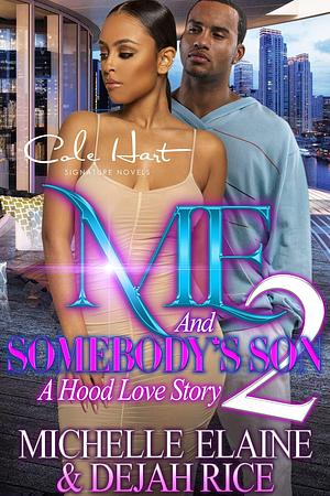 Me And Somebody's Son 2: A Hood Love Story: Finale by Michelle Elaine, Michelle Elaine, Dejah Rice