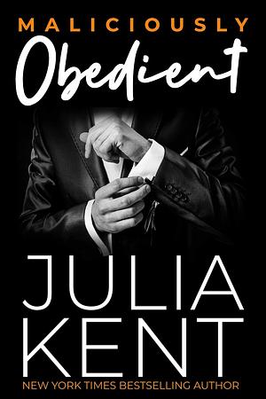 Maliciously Obedient by Julia Kent