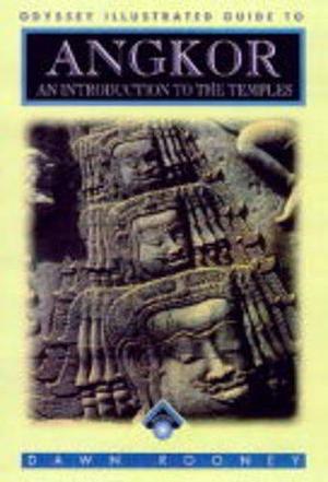 Odyssey Guide to Angkor: An Introduction to the Temples by Dawn F. Rooney, Dawn F. Rooney