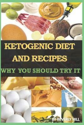Ketogenic Diet and Recipes: Why You Should Try It by Beverly Hill
