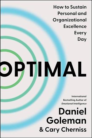Optimal: How to Sustain Personal and Organizational Excellence Every Day by Cary Cherniss, Daniel Goleman