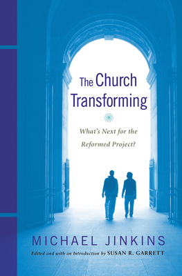 The Church Transforming by Michael Jinkins