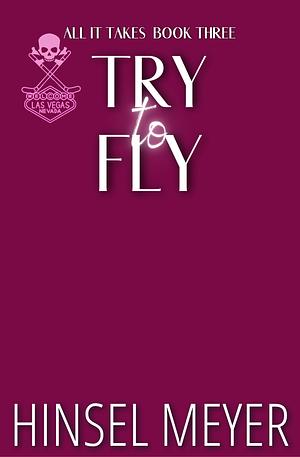 Try to Fly by Hinsel Meyer, Hinsel Meyer