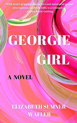 Georgie Girl by Elizabeth Sumner Wafler