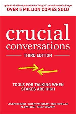 Crucial Conversations: Tools for Talking When Stakes are High, Third Edition by Kerry Patterson