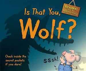 Is That You, Wolf?: Beware! Not a Bedtime Story! by Steve Cox