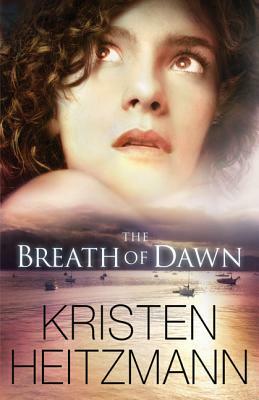 The Breath of Dawn by Kristen Heitzmann