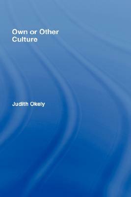 Own or Other Culture by Judith Okely