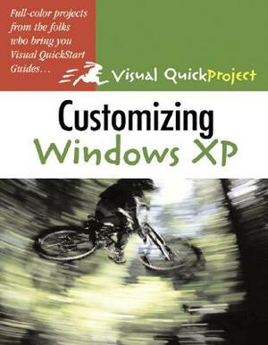 Customizing Windows XP: Visual Quickproject Guide by John Rizzo