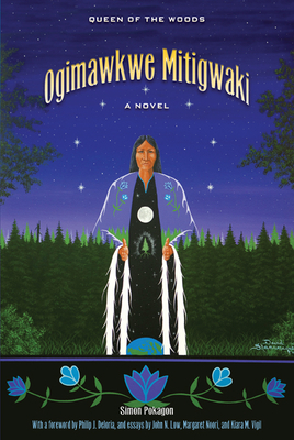Ogimawkwe Mitigwaki: Queen of the Woods by Simon Pokagon
