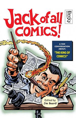 Jack of All Comics!: A Fan Conversation About the King of Comics by Jim Beard