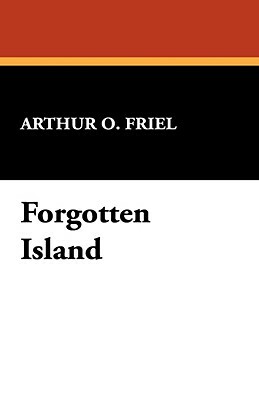 Forgotten Island by Arthur O. Friel