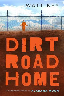 Dirt Road Home by Watt Key