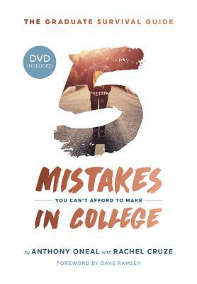The Graduate Survival Guide: 5 Mistakes You Can't Afford to Make in College by Anthony Oneal, Rachel Cruze