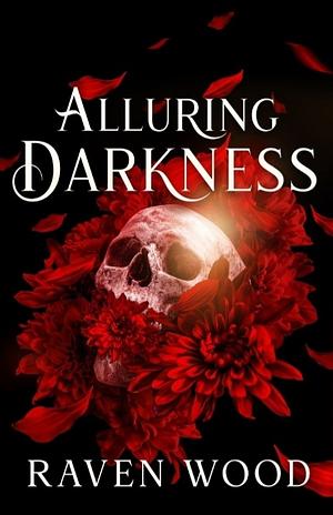 Alluring Darkness by Raven Wood