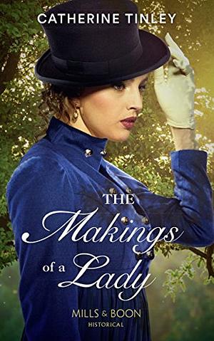 The Makings Of A Lady by Catherine Tinley