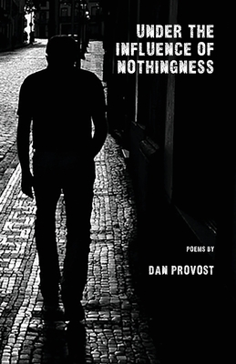 Under the Influence of Nothingness by Dan Provost
