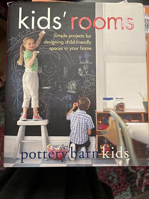 Kids Rooms by Melanie Acevedo, Margaret Sabo Wills, Pottery Barn Staff, Gretchen Clark