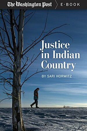 Justice in Indian Country by The Washington Post, Sari Horwitz