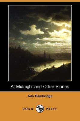 At Midnight and Other Stories (Dodo Press) by Ada Cambridge