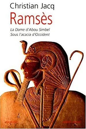 Ramsès, Tome 2:La Dame D'Abou Simbel, L'Acacia D'Occident by Christian Jacq