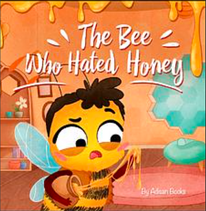 The Bee Who Hated Honey: A Bad Seed's Redemption by Adisan Books