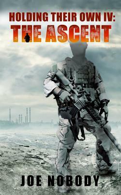 Holding Their Own IV: The Ascent by Joe Nobody, E. T. Ivester