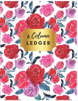 6 Column Ledger: Accounting Book for Bookkeeping and Expense Tracking 6 Columns Columnar Pad: Accounting Paper, Floral Accounting Ledge by Sharon Henry