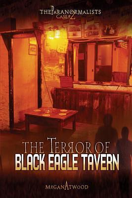 The Terror of Black Eagle Tavern by Megan Atwood