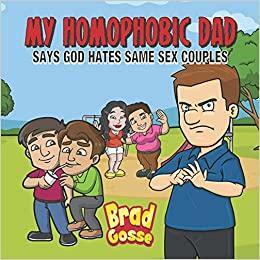 My Homophobic Dad: Says God Hates Same Sex Couples by Brad Gosse, Vector Toons