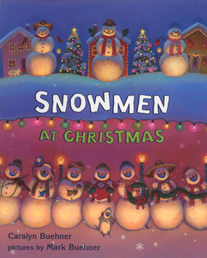 Snowmen at Christmas by Caralyn Buehner, Mark Buehner