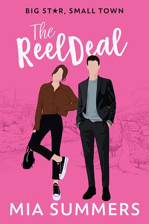 The Reel Deal: A Sweet Romantic Comedy by Mia Summers, Mia Summers