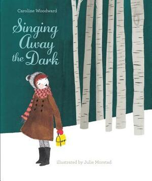 Singing Away the Dark by Caroline Woodward