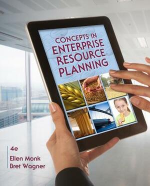 Concepts in Enterprise Resource Planning by Ellen Monk, Bret Wagner