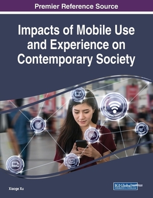 Impacts of Mobile Use and Experience on Contemporary Society by 