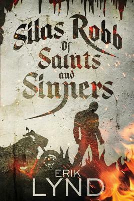 Silas Robb: Of Saints and Sinners by Erik Lynd