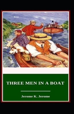 Three Men in a Boat Illustrated by Jerome K. Jerome